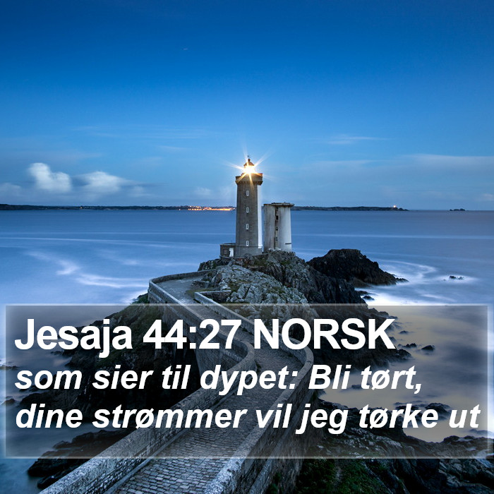 Jesaja 44:27 NORSK Bible Study