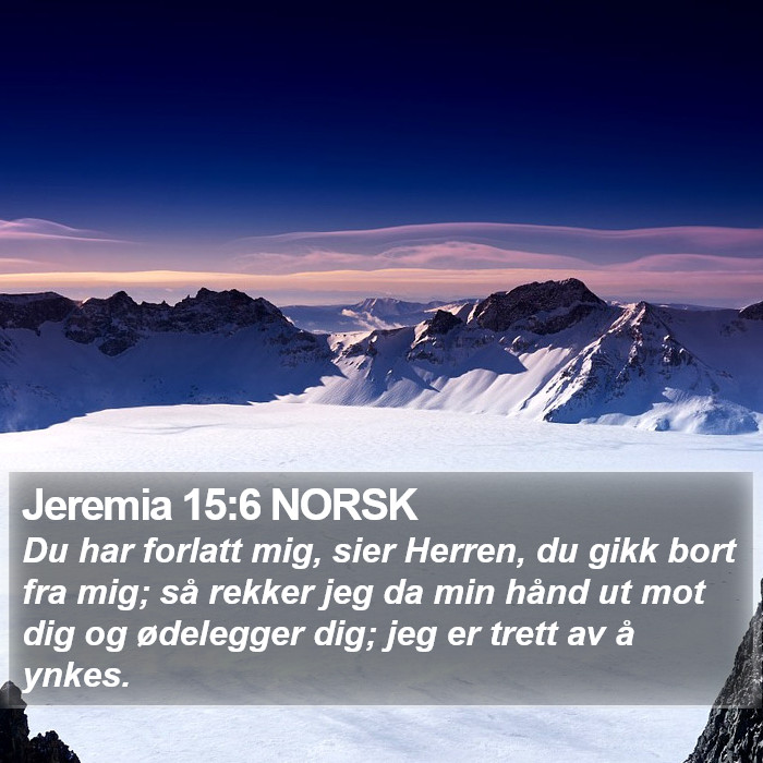 Jeremia 15:6 NORSK Bible Study