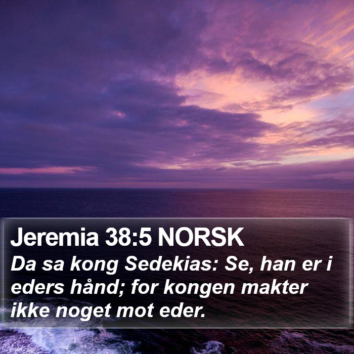 Jeremia 38:5 NORSK Bible Study