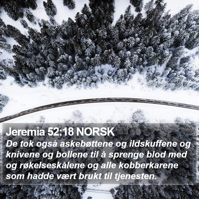 Jeremia 52:18 NORSK Bible Study