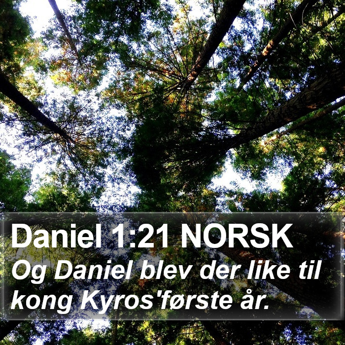 Daniel 1:21 NORSK Bible Study