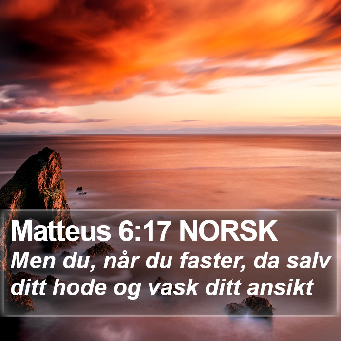 Matteus 6:17 NORSK Bible Study
