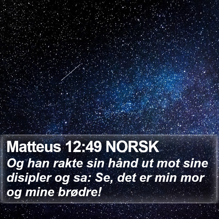 Matteus 12:49 NORSK Bible Study