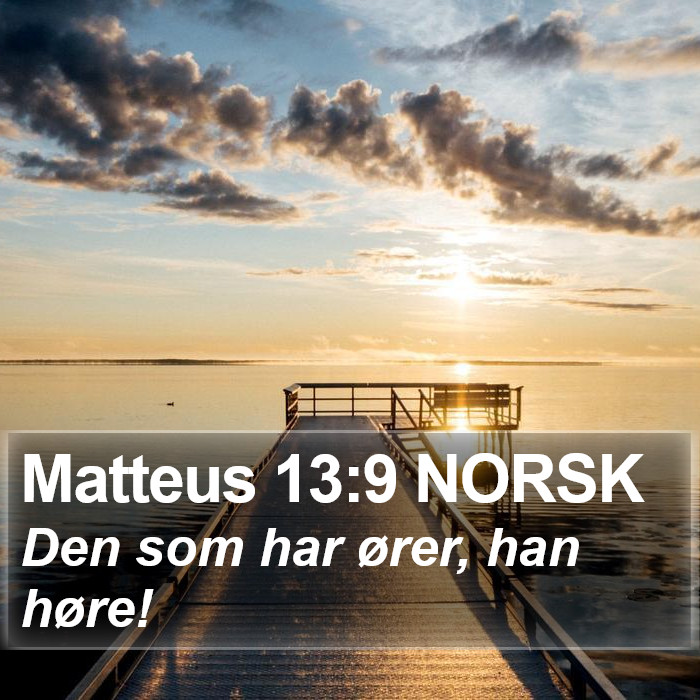 Matteus 13:9 NORSK Bible Study