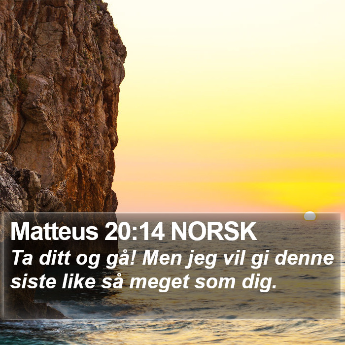 Matteus 20:14 NORSK Bible Study