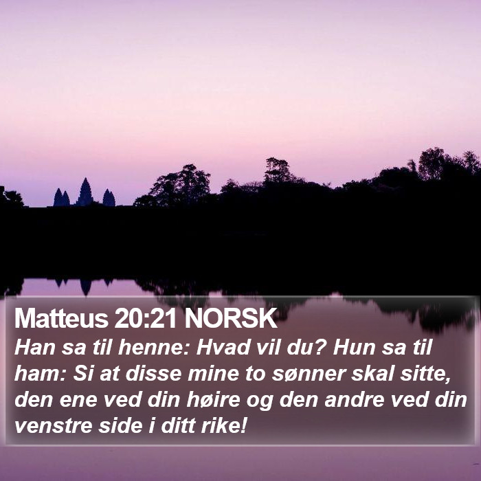 Matteus 20:21 NORSK Bible Study