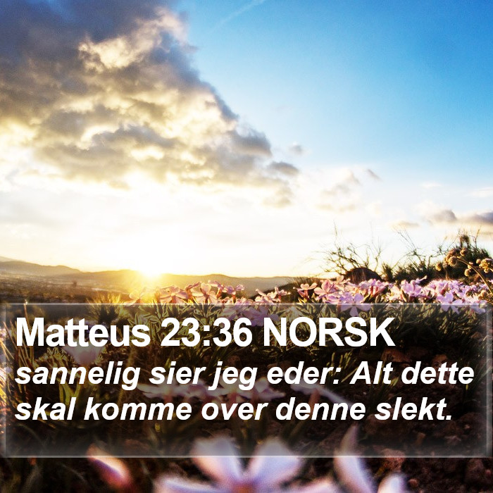 Matteus 23:36 NORSK Bible Study