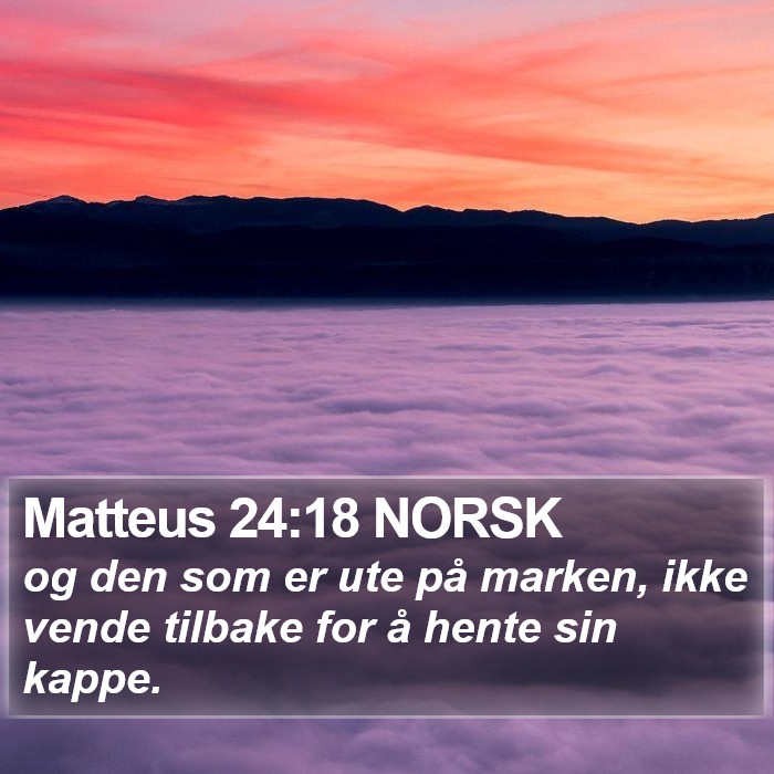 Matteus 24:18 NORSK Bible Study