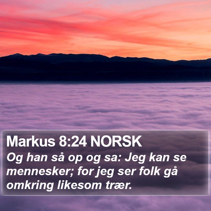 Markus 8:24 NORSK Bible Study