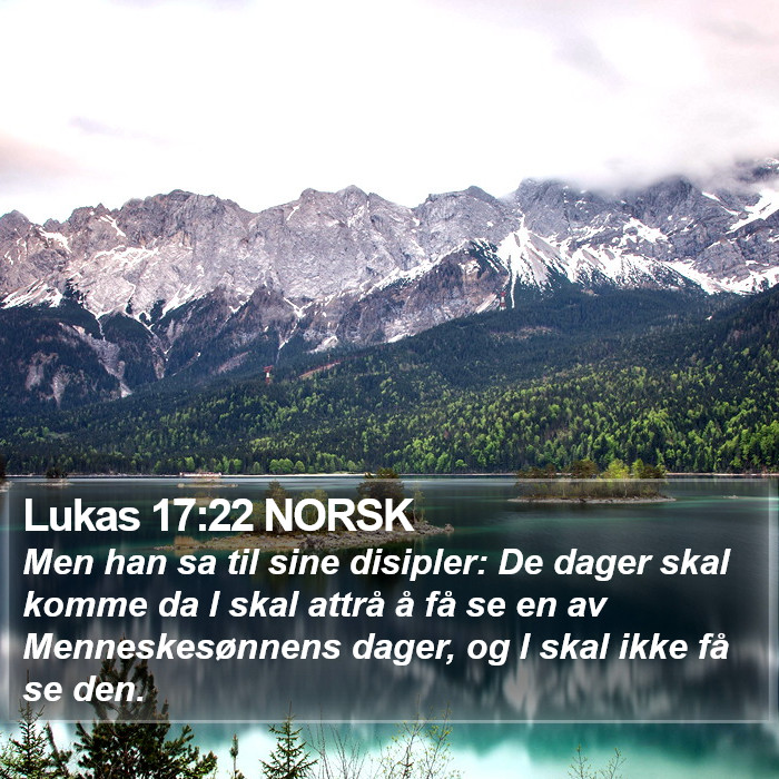 Lukas 17:22 NORSK Bible Study