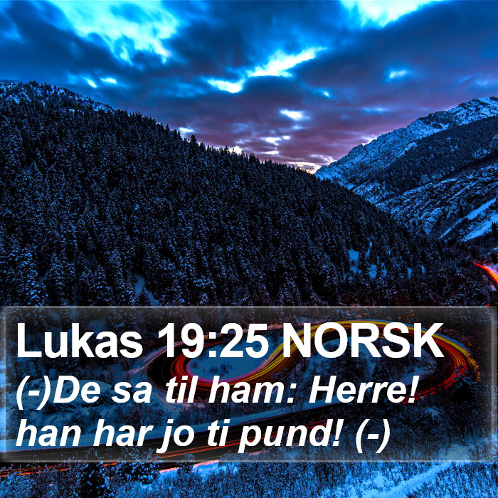 Lukas 19:25 NORSK Bible Study