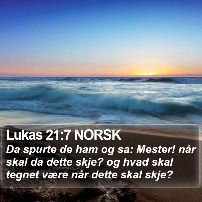 Lukas 21:7 NORSK Bible Study