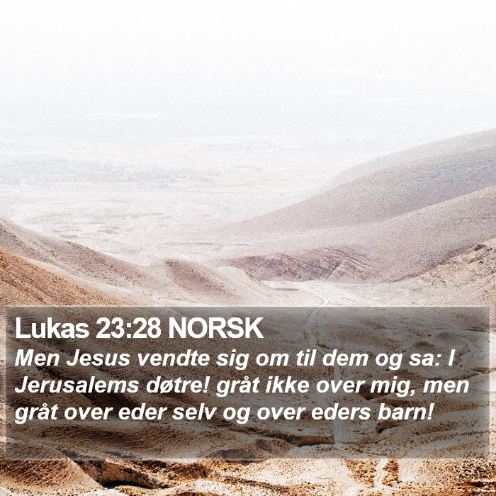 Lukas 23:28 NORSK Bible Study