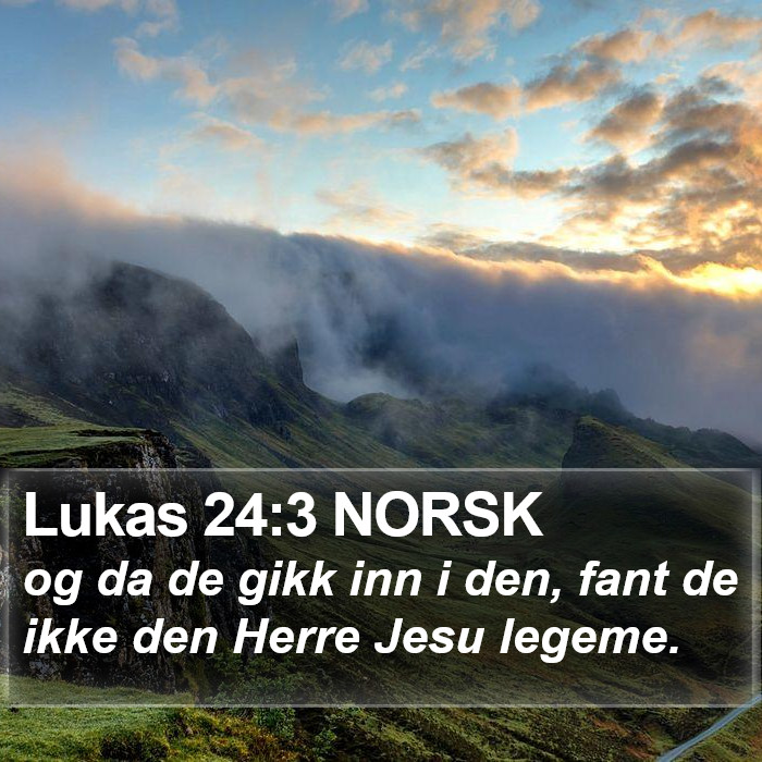 Lukas 24:3 NORSK Bible Study