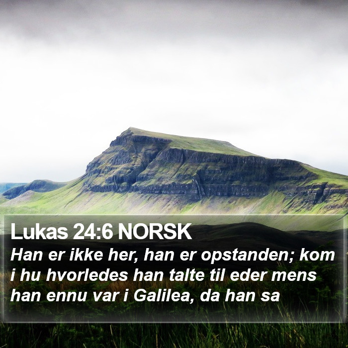 Lukas 24:6 NORSK Bible Study