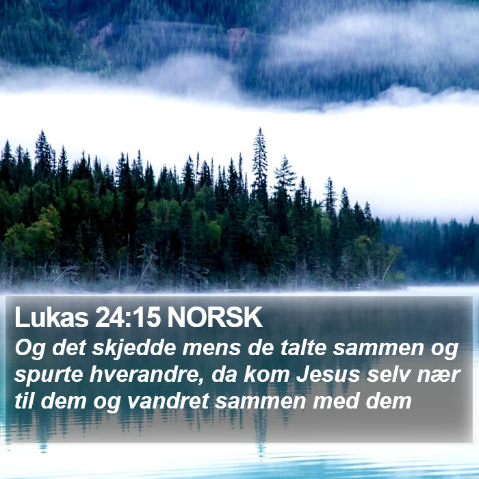 Lukas 24:15 NORSK Bible Study