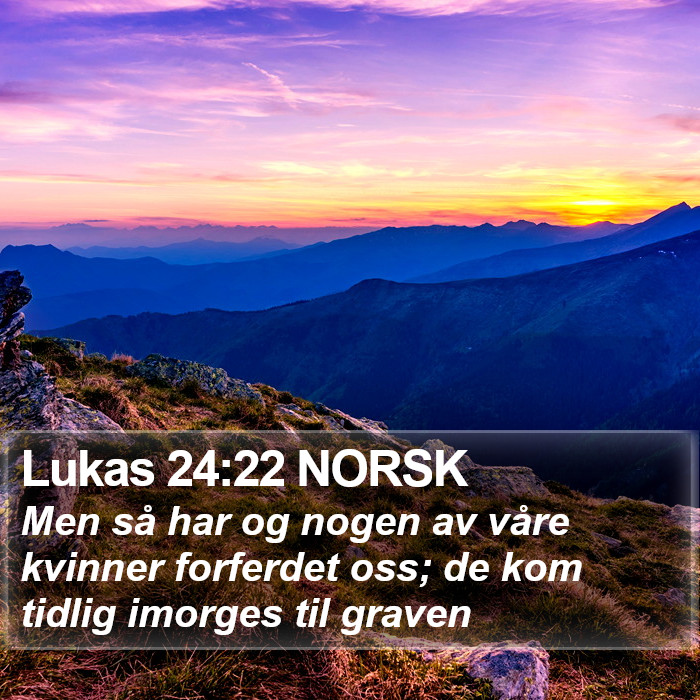 Lukas 24:22 NORSK Bible Study