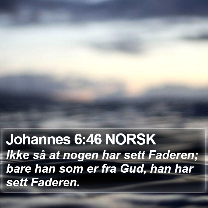 Johannes 6:46 NORSK Bible Study