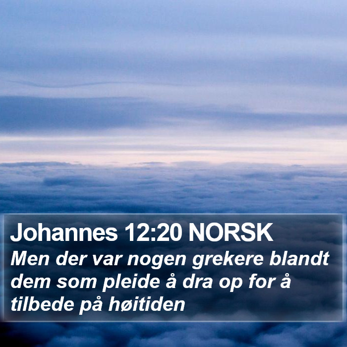 Johannes 12:20 NORSK Bible Study