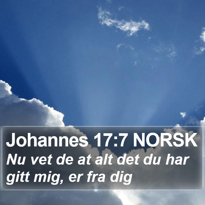 Johannes 17:7 NORSK Bible Study