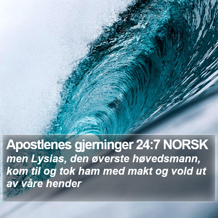 Apostlenes gjerninger 24:7 NORSK Bible Study