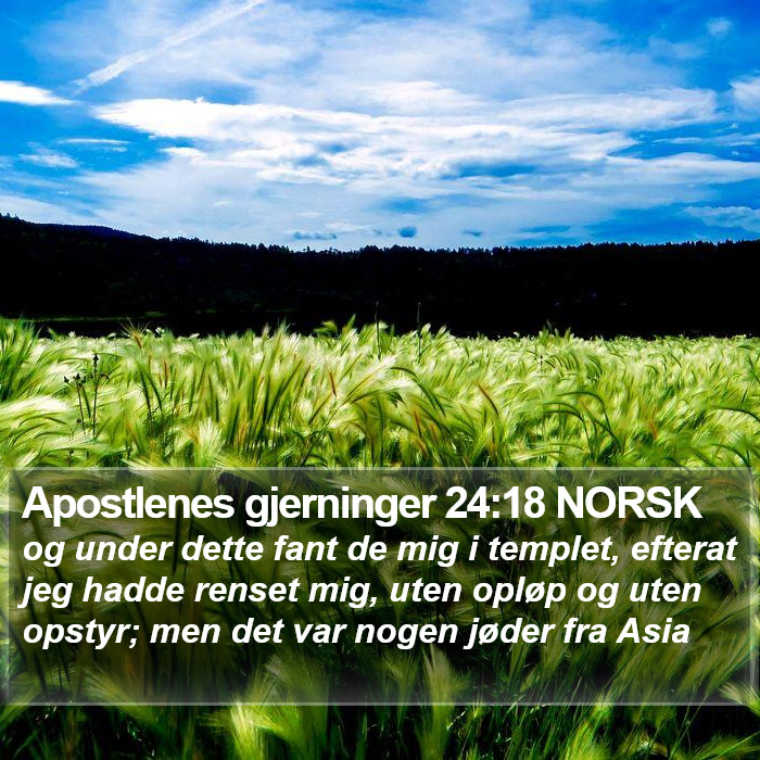 Apostlenes gjerninger 24:18 NORSK Bible Study