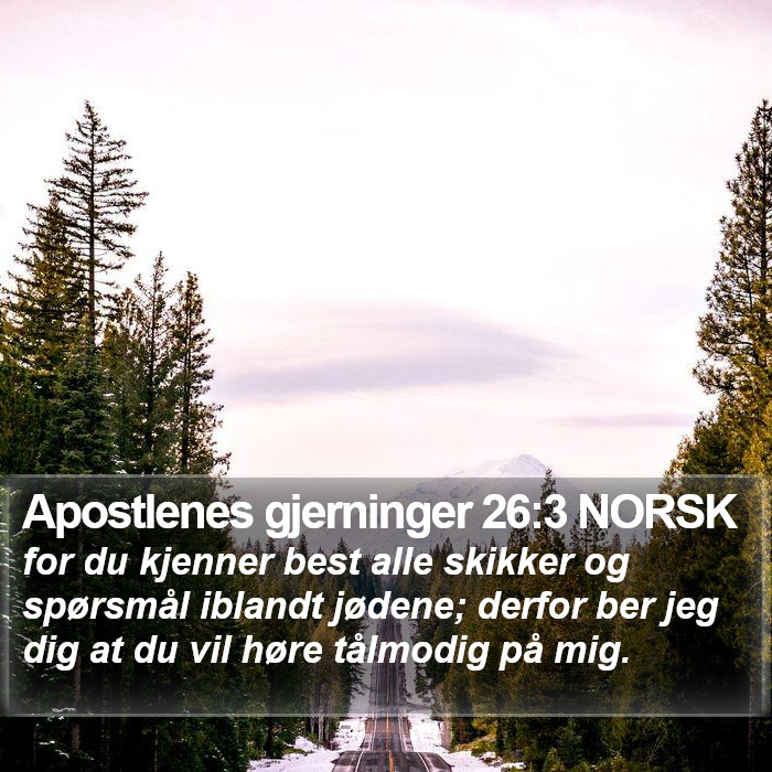 Apostlenes gjerninger 26:3 NORSK Bible Study