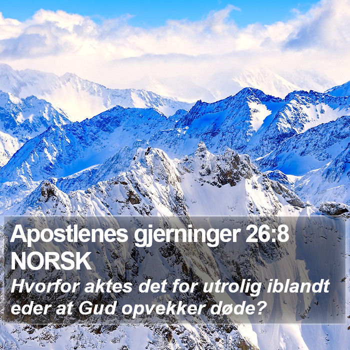 Apostlenes gjerninger 26:8 NORSK Bible Study