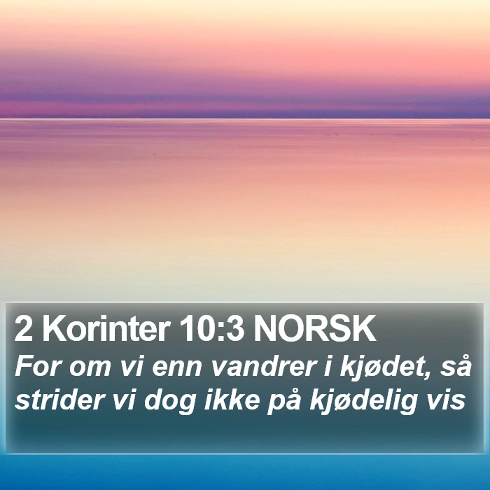 2 Korinter 10:3 NORSK Bible Study