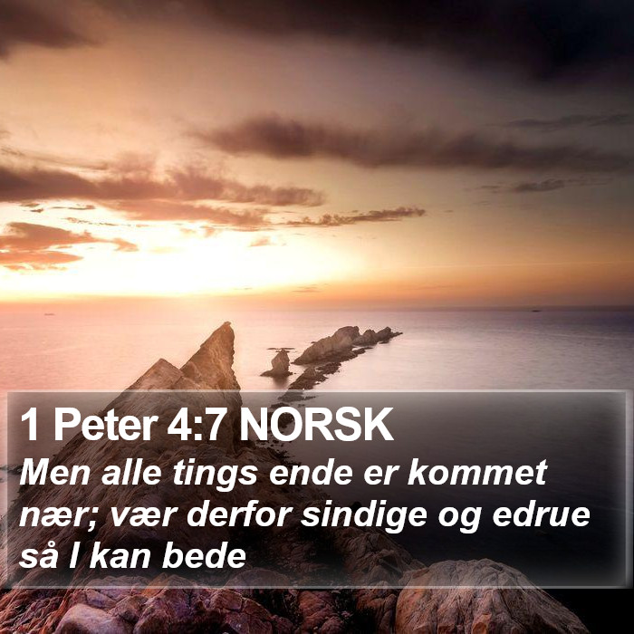 1 Peter 4:7 NORSK Bible Study