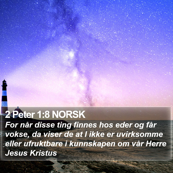 2 Peter 1:8 NORSK Bible Study